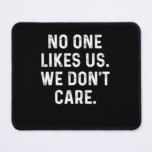 Item preview, No one likes us We don't care designed and sold by RoberDelattre.
