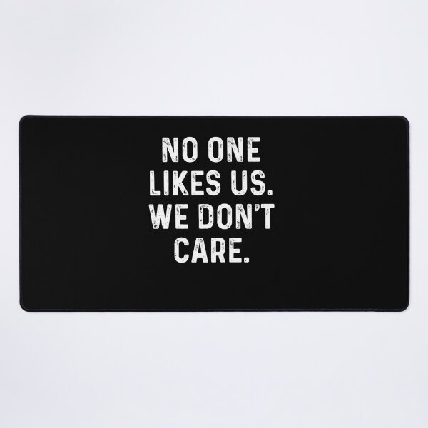 Item preview, No one likes us We don't care designed and sold by RoberDelattre.