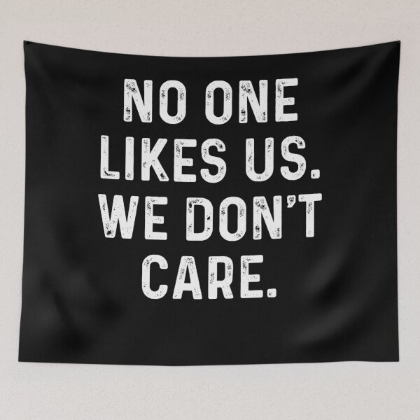 Item preview, No one likes us We don't care  designed and sold by RoberDelattre.