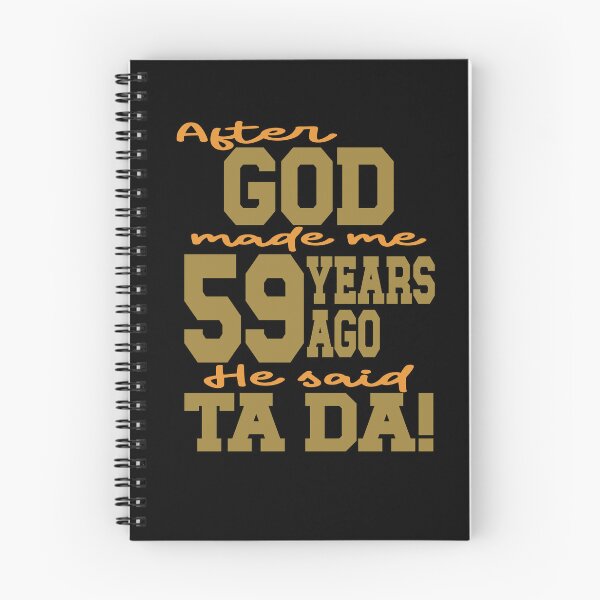 Item preview, After God made me 59 years ago He said Ta Da designed and sold by giftfromheart.