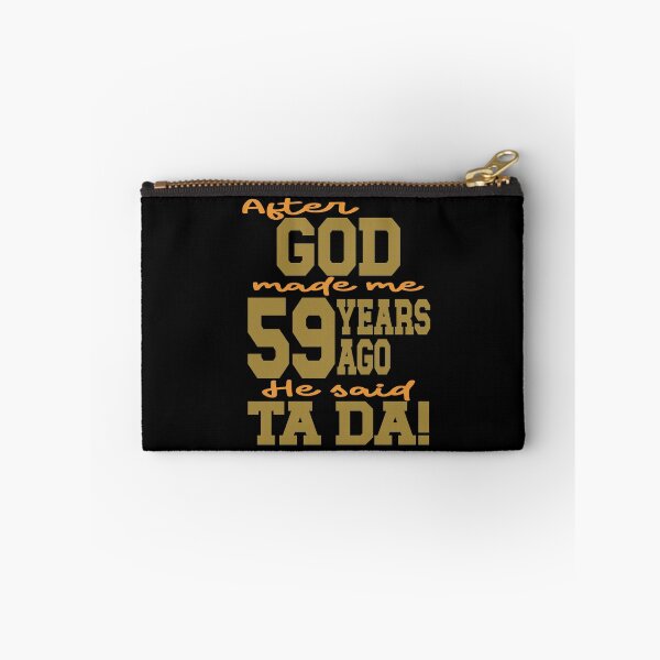 Item preview, After God made me 59 years ago He said Ta Da designed and sold by giftfromheart.