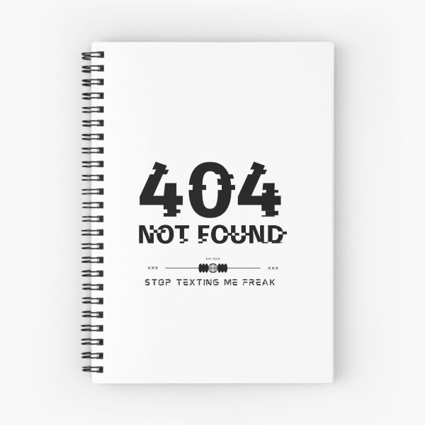 Item preview, 404 NOT FOUND, STOP TEXTING ME FREAK  designed and sold by CartoontStore.