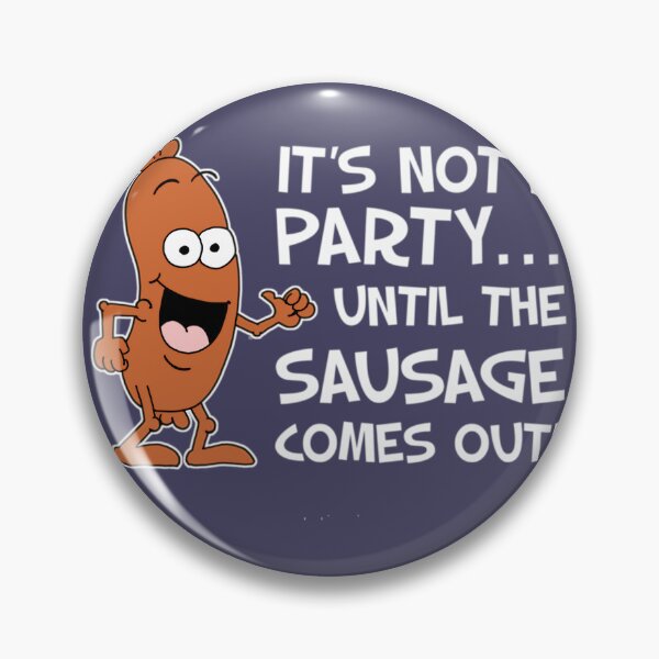 Item preview, It's Not A Party Until The Sausage Comes Out Cartoon 	 	 designed and sold by abucqpnxqo37.