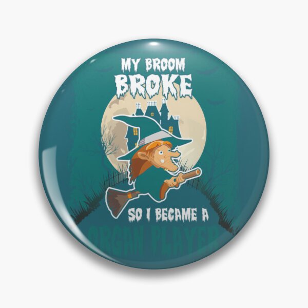 Item preview, My Broom Broke So I Became A Organ Player	 designed and sold by uvglwozhwrn44.
