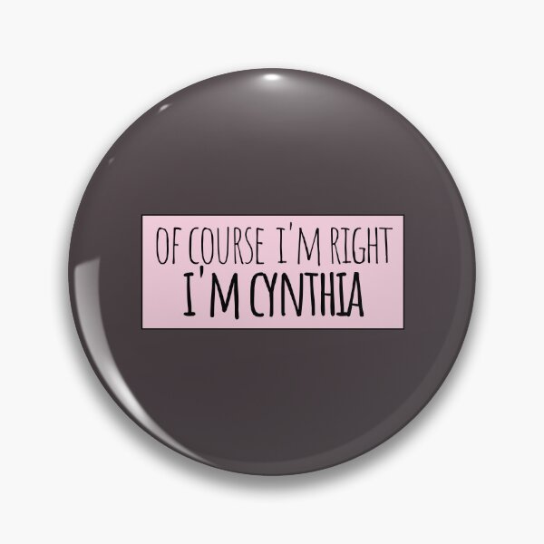 Item preview, Of Course I'm Right I'm Cynthia Funny Personalized designed and sold by kindxinn.