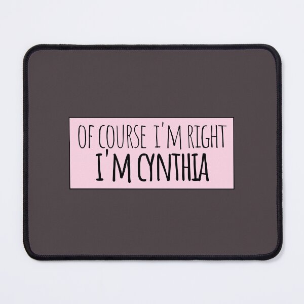 Item preview, Of Course I'm Right I'm Cynthia Funny Personalized designed and sold by kindxinn.