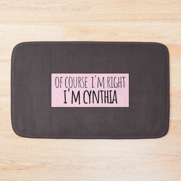 Item preview, Of Course I'm Right I'm Cynthia Funny Personalized designed and sold by kindxinn.