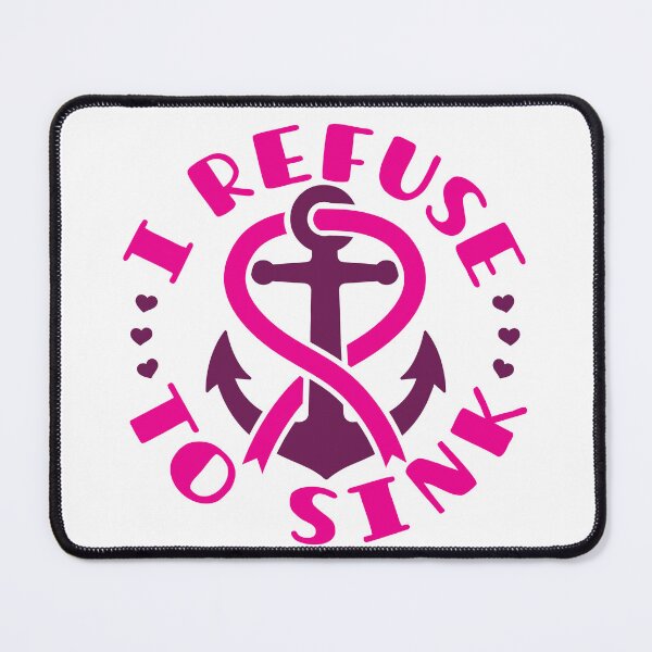 Item preview, I Refuse to Sink Anchor Breast Cancer Awareness designed and sold by jaygo.