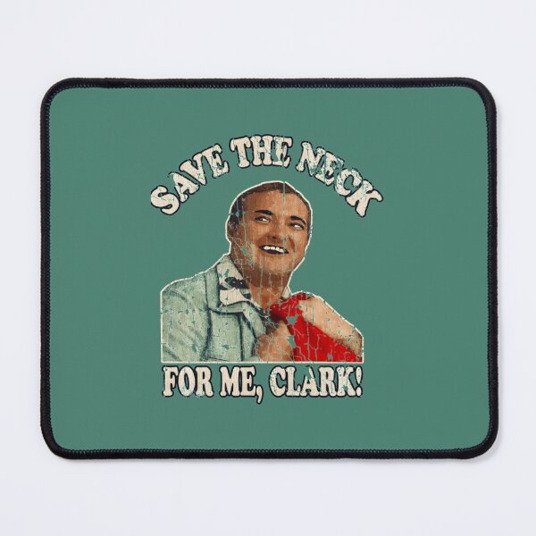 Item preview, COUSIN EDDIE  SAVE THE NECK FOR ME, CLARK! VINTAGE Essential . Essential 		 designed and sold by tfrqzscks96.