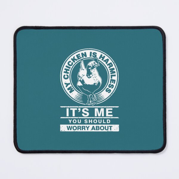 Item preview, My Chicken is Harmless it's me you should worry	 designed and sold by uvglwozhwrn44.