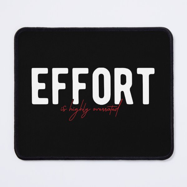 Item preview, Effort is Highly Overrated - Demotivation Design designed and sold by Mclickster.