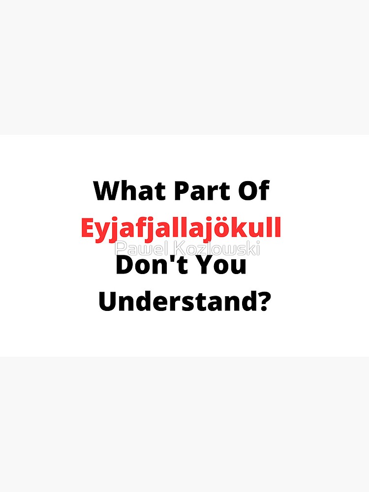 Thumbnail 6 of 6, Coffee Mug, What Part Of Eyjafjallajokull Don't You Understand? Eyjafjallajökull - name of the volcano designed and sold by wolominiak.