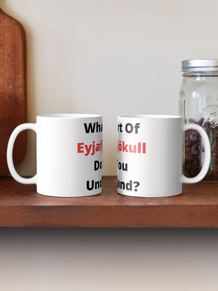 Thumbnail 2 of 6, Coffee Mug, What Part Of Eyjafjallajokull Don't You Understand? Eyjafjallajökull - name of the volcano designed and sold by wolominiak.