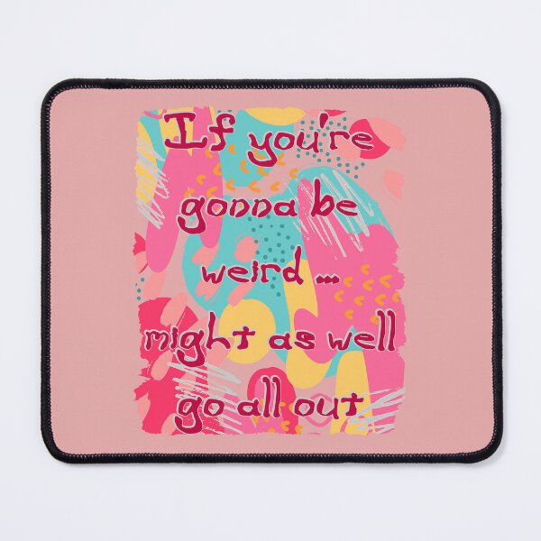 Item preview, If you're gonna be weird ... designed and sold by SolidEarthArt.