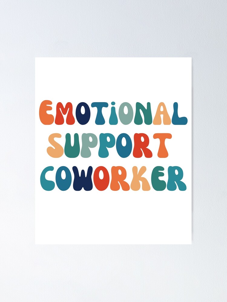 Emotional Support Coworker - Emotional Support Coworker - Posters