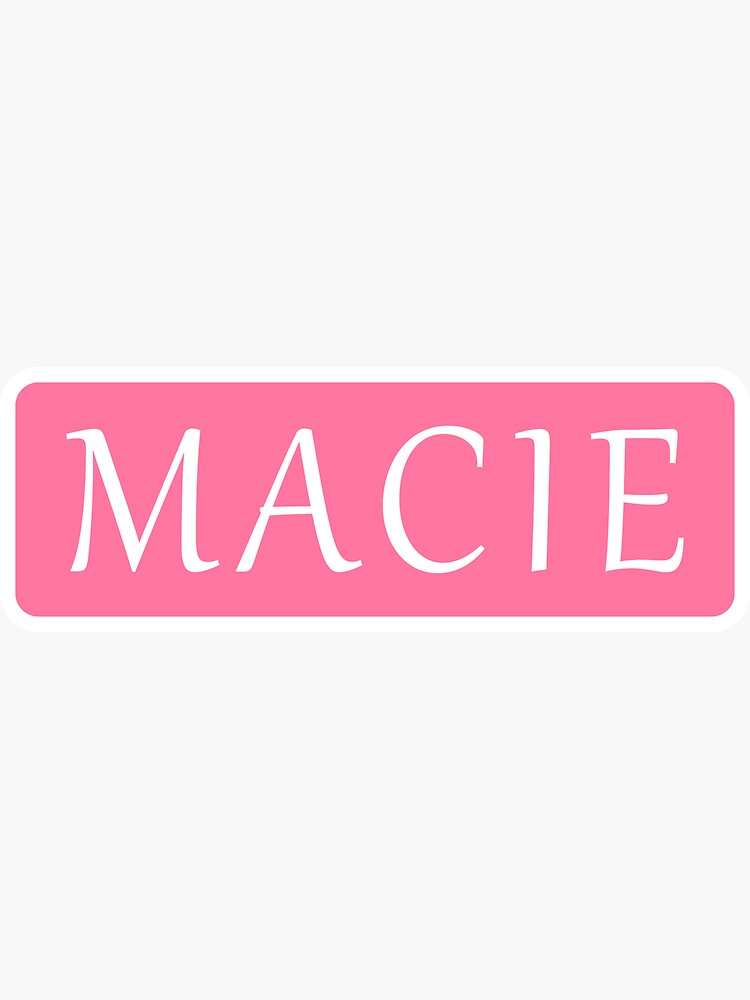 Macie Girls Name&quot; Sticker for Sale by jeallan | Redbubble