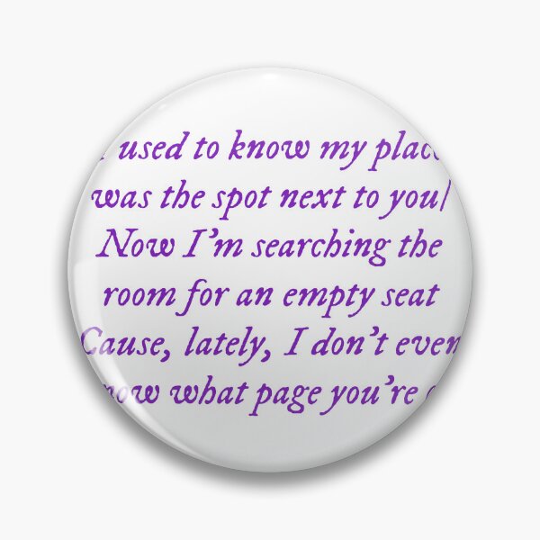 Item preview, I used to know my place was the spot next to you/Now I'm searching the room for an empty seat/'Cause, lately, I don't even know what page you're on designed and sold by DelfisArt.