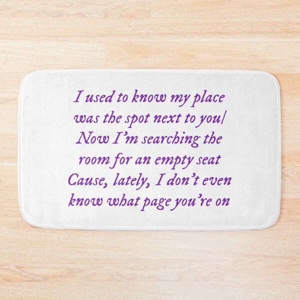 Item preview, I used to know my place was the spot next to you/Now I'm searching the room for an empty seat/'Cause, lately, I don't even know what page you're on designed and sold by DelfisArt.