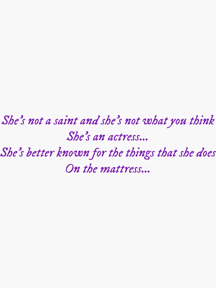 "She's not a saint, and she's not what you think She's an actress… But
