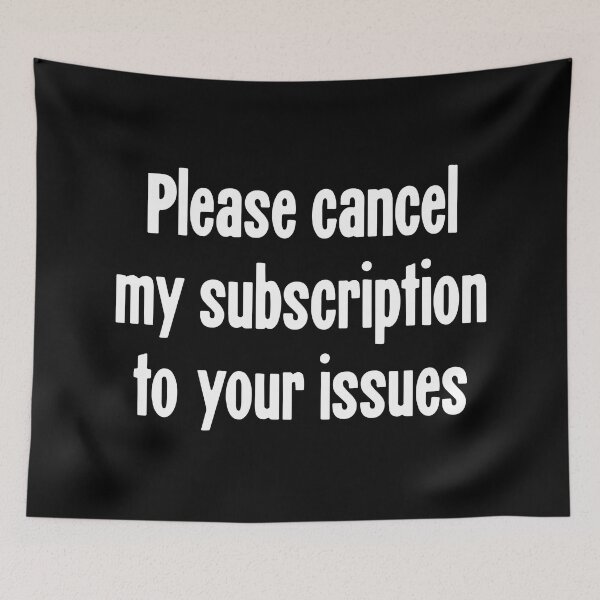 Item preview, Please Cancel My Subscription To Your Issues designed and sold by Good-Looking Corpse.