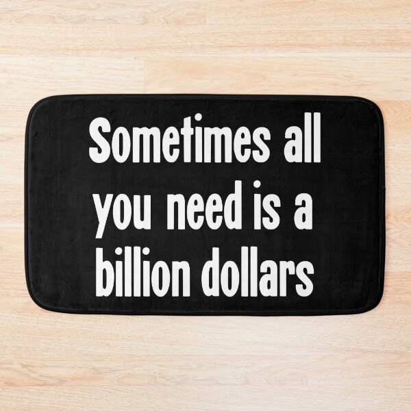 Item preview, Sometimes All You Need Is A Billion Dollars designed and sold by Good-Looking Corpse.