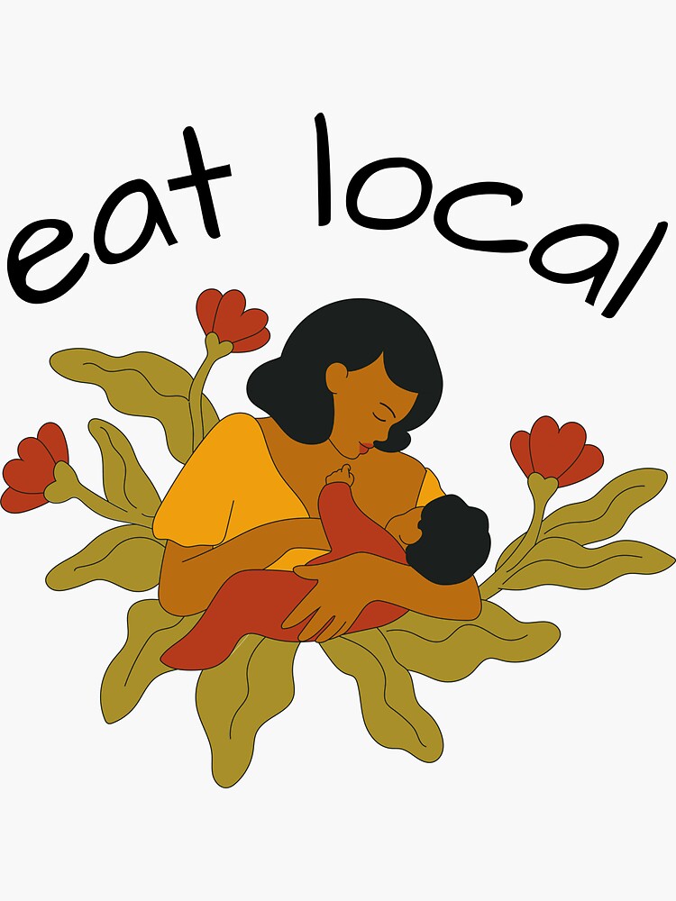 Eat Local Breastfeeding Support Nursing Mothers gift | Sticker