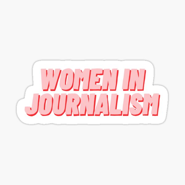 Women in Journalism Sticker