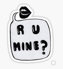 r u mine Sticker