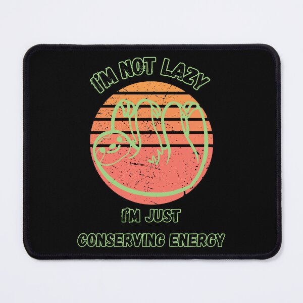 Item preview, I’M NOT LAZY; I’M JUST CONSERVING ENERGY. designed and sold by Tw1nsAIArt.