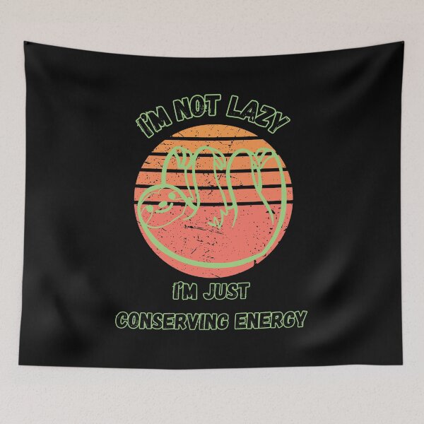 Item preview, I’M NOT LAZY; I’M JUST CONSERVING ENERGY. designed and sold by Tw1nsAIArt.