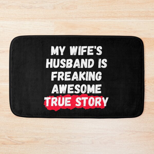 Item preview, My Wife's Husband Is Freaking Awesome True Story designed and sold by manandi1.
