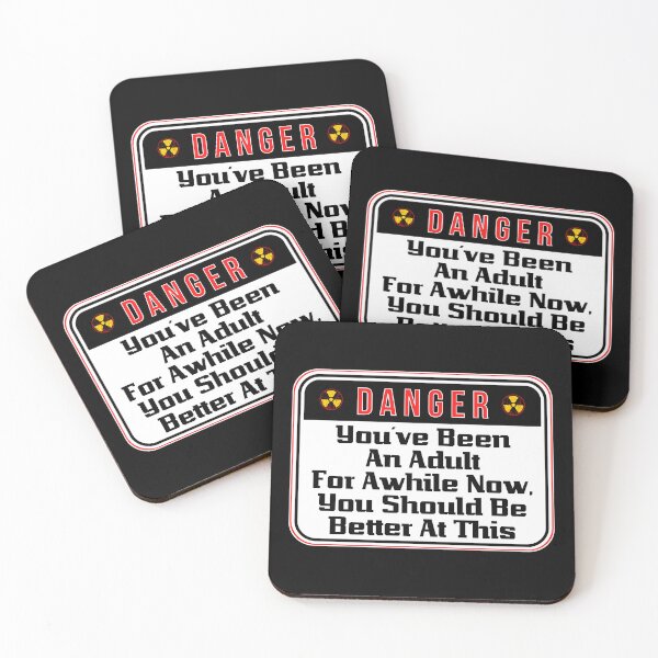 Item preview, DANGER:  You've Been An Adult For Awhile Now, You Should Be Better At This - funny warning signs designed and sold by DesignsFromTW-S.