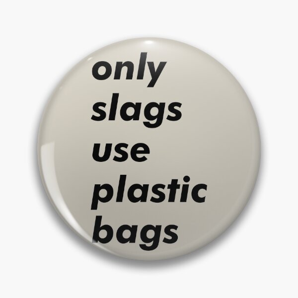 Item preview, Only Slags Use Plastic Bags designed and sold by thebcarts.