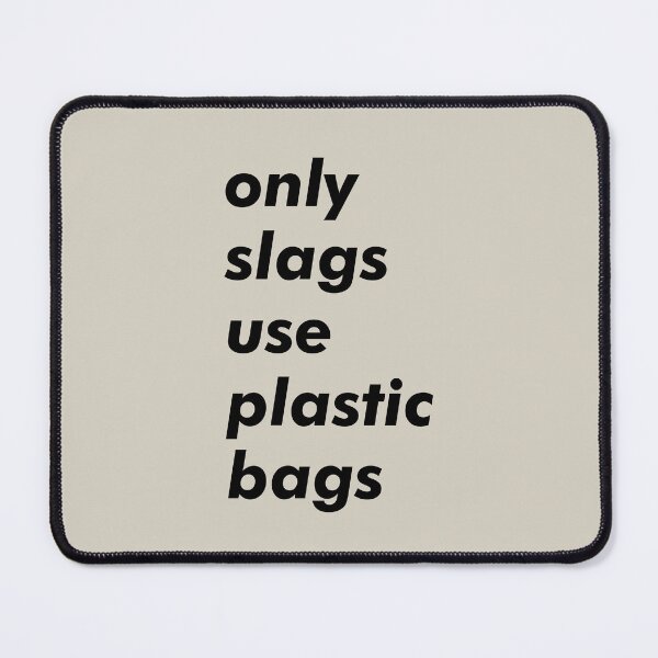 Item preview, Only Slags Use Plastic Bags designed and sold by thebcarts.