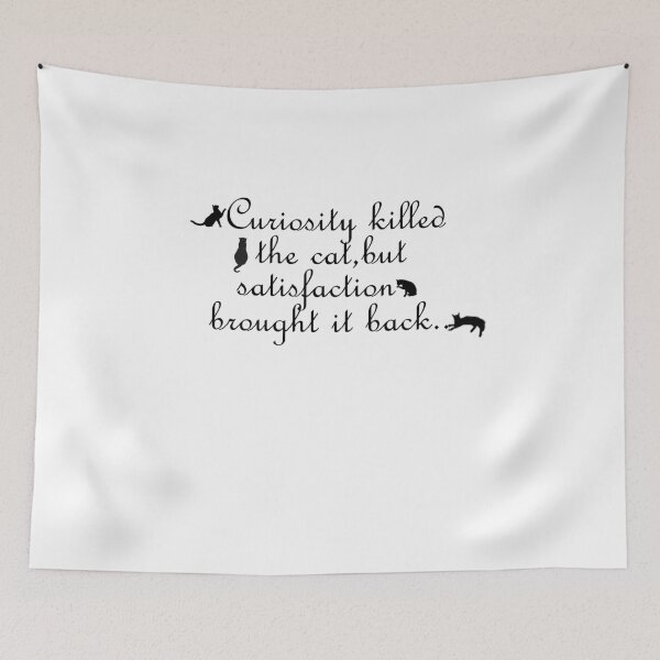 Item preview, Curiosity Killed The Cat designed and sold by Whynot123.