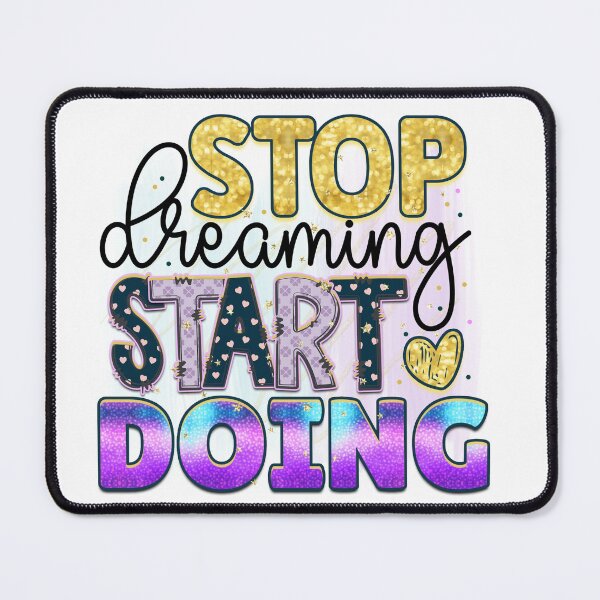 Item preview, Stop Dreaming Start Doing designed and sold by irinatsy.