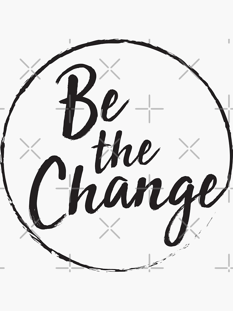 Be the change by Designs111