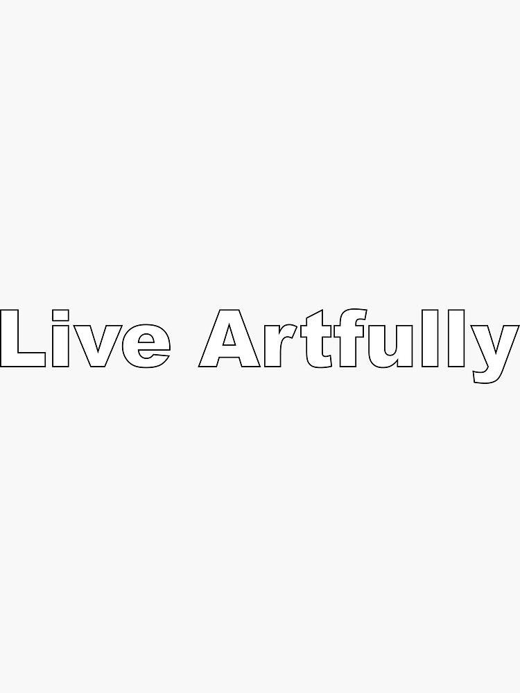 Live Artfully by donnaroderick