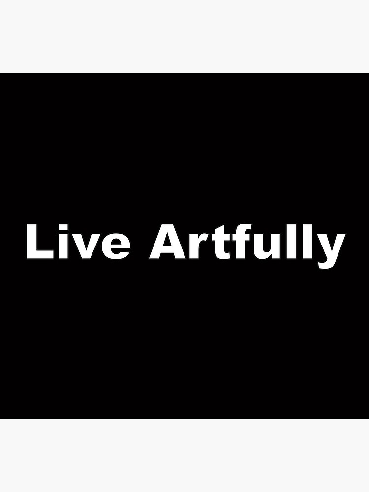 Live Artfully by donnaroderick