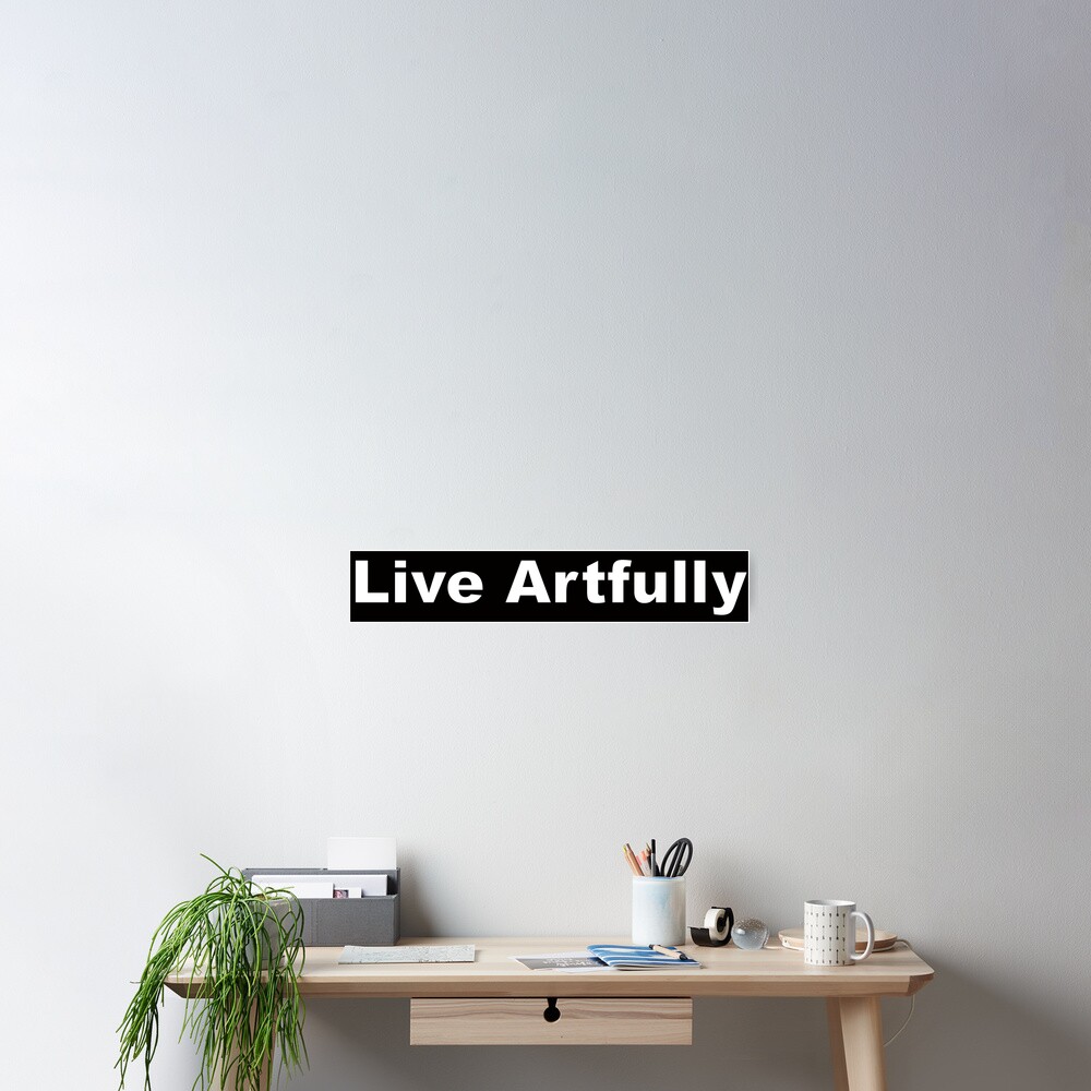 Live Artfully Poster