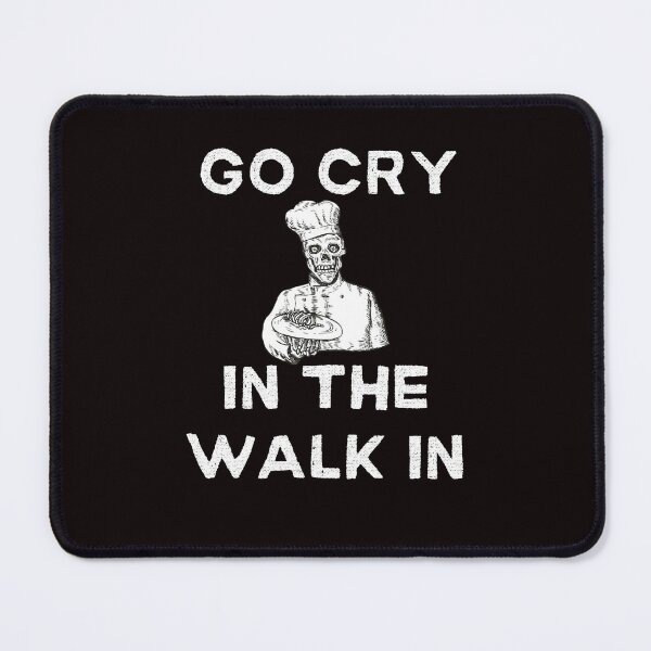 Item preview, Funny Go Cry In The Walk In Skeleton Cook Chef Culinary designed and sold by MagicSD Designs.