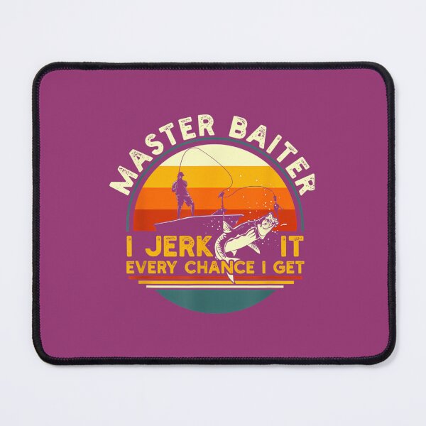 Item preview, Master Baiter I’m Always Jerking My Rod For A Fishing Lovers  	 designed and sold by phztulcbrzs90.