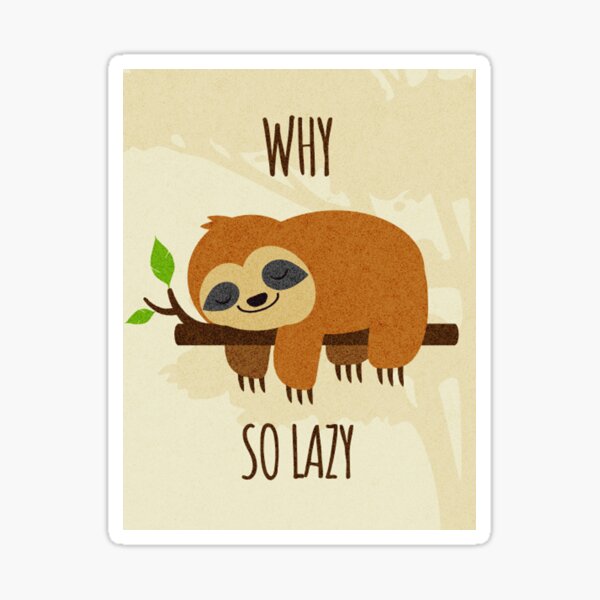 why so lazy Sticker