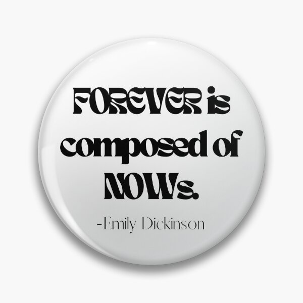 Item preview, Emily Dickinson Quote "Forever is composed of nows" designed and sold by Rayan Wehbe.