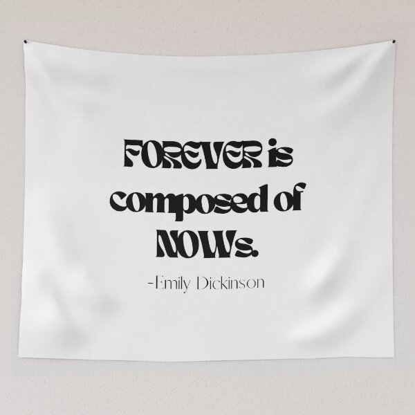 Item preview, Emily Dickinson Quote "Forever is composed of nows" designed and sold by Rayan Wehbe.