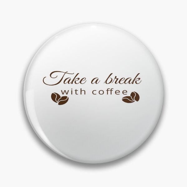 Item preview, take a break with Coffee, Cute Break with coffee, Break with coffee Design  designed and sold by HananDesign13.