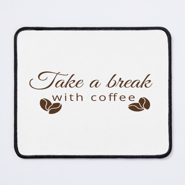 Item preview, take a break with Coffee, Cute Break with coffee, Break with coffee Design designed and sold by HananDesign13.