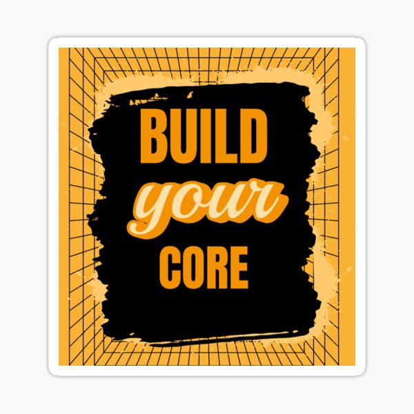 build your core Sticker