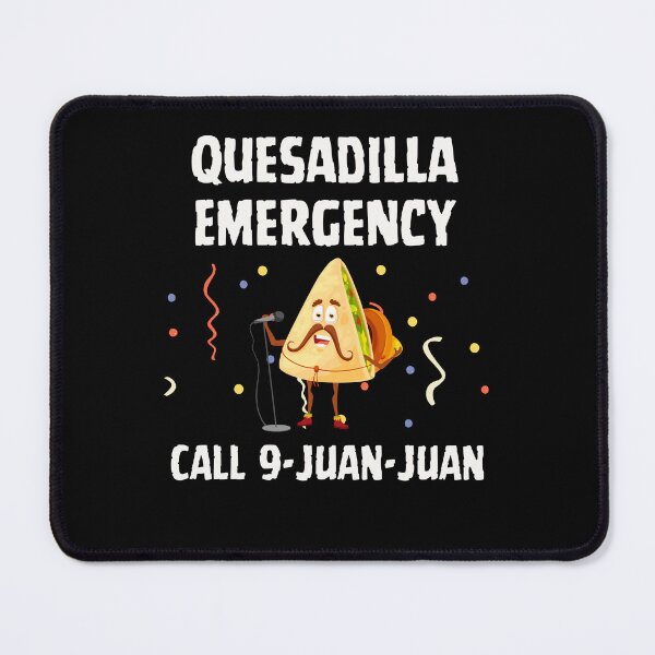 Item preview, Quesadilla Emergency Call 9 Juan Juan Funny Mexican Food designed and sold by MagicSD Designs.