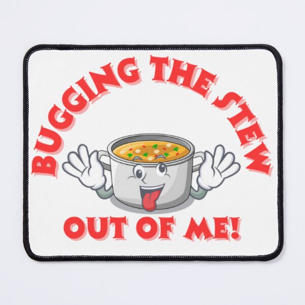 Item preview, Bugging The Stew Out Of Me designed and sold by steph5477.